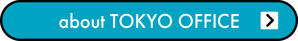 about TOKYO OFFICE