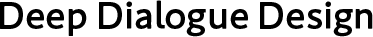 Deep Dialogue Design
