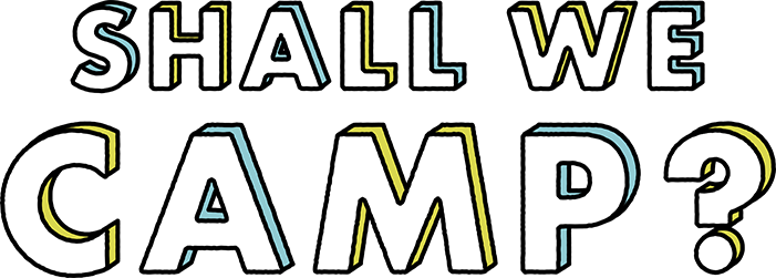 SHALL WE CAMP